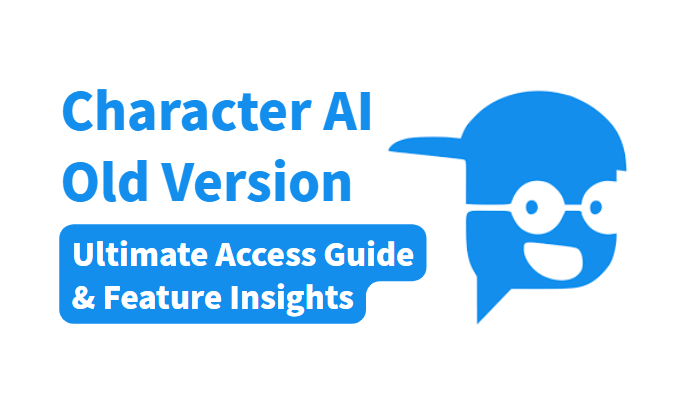Character AI Old Version: Ultimate Access Guide & Feature Insights