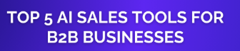 Best 5 AI Tools for B2B Sales