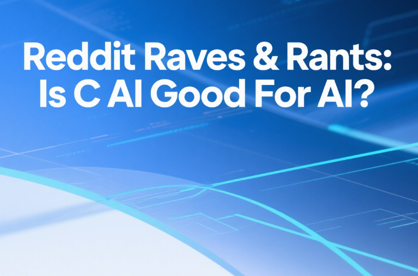 Reddit Raves & Rants: Is C AI Good For AI? Real Benefits & Pitfalls Revealed!