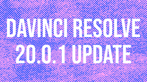 DaVinci Resolve 20.0.1 Enhances AI Music Editor and Audio Sync Features