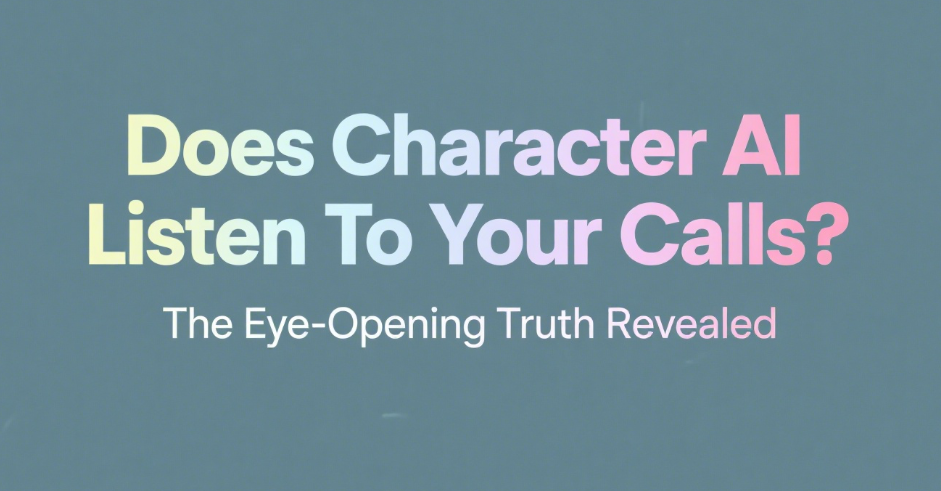 Does Character AI Listen To Your Calls? The Eye-Opening Truth Revealed